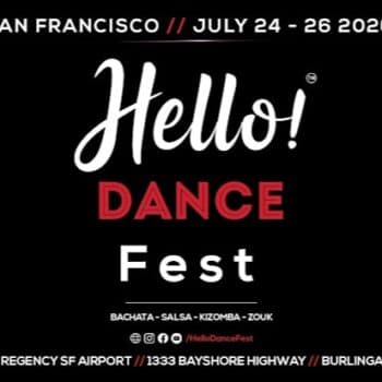 San Francisco’s Hello! Bachata / Salsa / Zouk / Kizomba Dance Festival